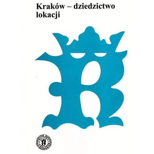 Kraków - dziedzictwo lokacji Towarzystwo miłośników historii i zabytków krakowa