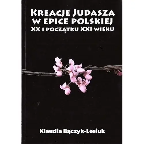 Kreacje Judasza w prozie polskiej XX i początku