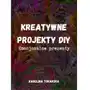 Kreatywne projekty DIY. Emocjonalne prezenty Sklep on-line