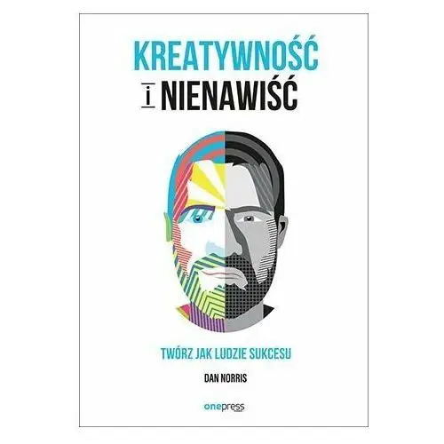 Kreatywność i nienawiść. Twórz jak ludzie sukcesu