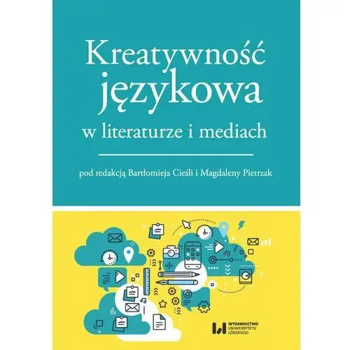 Kreatywność językowa w literaturze i mediach Wydawnictwo uniwersytetu łódzkiego