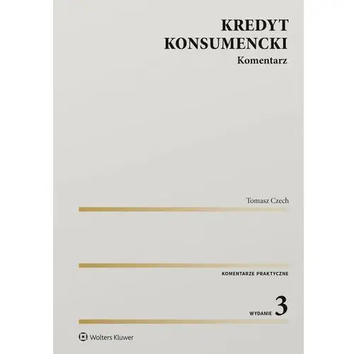 Kredyt konsumencki. Komentarz. Wydanie 3