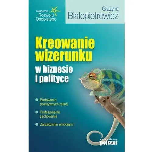 Kreowanie wizerunku w biznesie i polityce