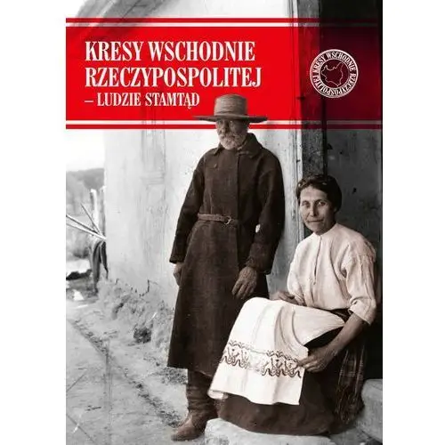 Kresy Wschodnie Rzeczypospolitej - Ludzie stamtąd - książka