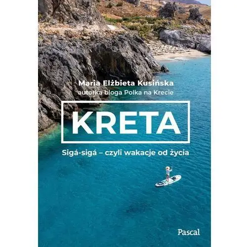 Kreta. Sigá-sigá - czyli wakacje od życia