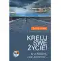 Kreuj swe życie! Myśl co chcesz, tomek kania Sklep on-line