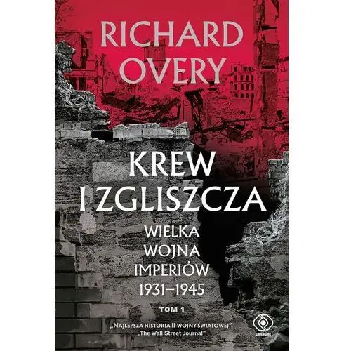 Krew i zgliszcza. Wielka wojna imperialna 1931-1945. Tom 1 Richard Overy