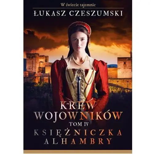 Krew wojowników. Tom 4. Księżniczka Alhambry