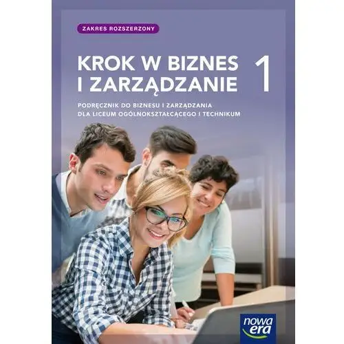 Krok w biznes i zarządzanie. Podręcznik. Klasa 1. Liceum i Technikum. Zakres rozszerzony