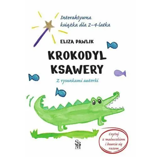 Krokodyl Ksawery. Interaktywna książka dla 2-4 latka