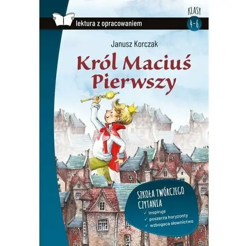 Król Maciuś Pierwszy. Lektura z opracowaniem