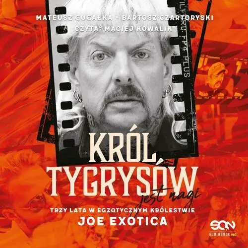 Król tygrysów jest nagi. trzy lata w egzotycznym królestwie joe exotica