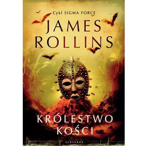 Królestwo Kości. Cykl Sigma Force. Tom 16