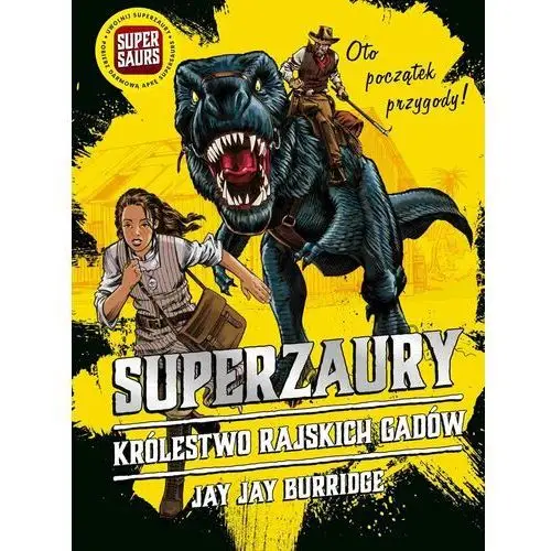 Królestwo Rajskich Gadów. Superzaury. Tom 1