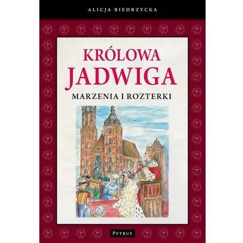 Królowa Jadwiga Marzenia i rozterki (E-book)