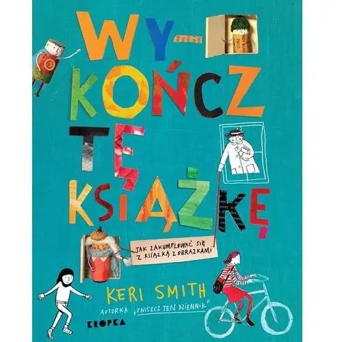 Kropka Wykończ tę książkę. jak zakumplować się z książką z obrazkami