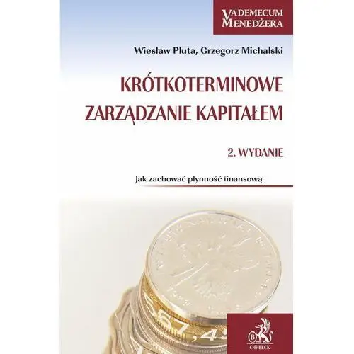 Krótkoterminowe zarządzanie kapitałem. Jak zachować płynność finansową?