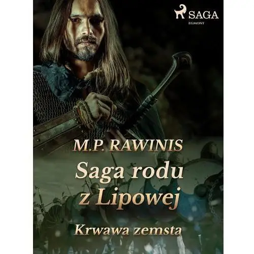 Krwawa zemsta. Saga rodu z Lipowej. Tom 30