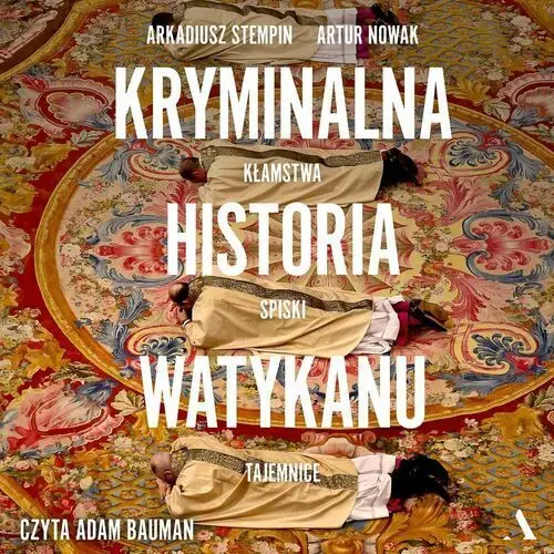 Kryminalna historia Watykanu. Kłamstwa, spiski, tajemnice