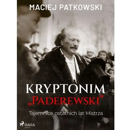 Kryptonim "paderewski". tajemnice ostatnich lat mistrza