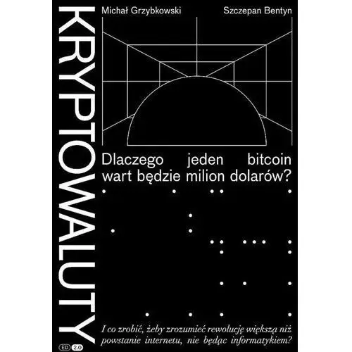 Kryptowaluty. Dlaczego jeden bitcoin wart będzie milion dolarów? Michał Grz