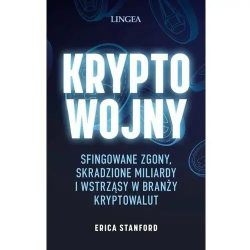 Kryptowojny. Sfingowane zgony, skradzione miliardy i wstrząsy w branży kryptowalut