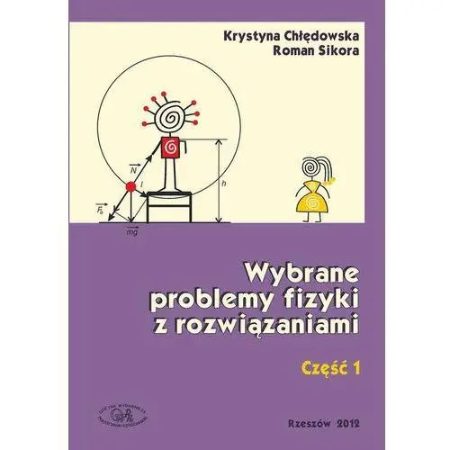 Krystyna chłędowska, roman sikora Wybrane problemy fizyki z rozwiązaniami. część 1