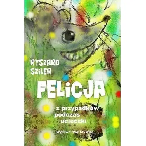 Felicja - z przypadków podczas ucieczki Krywaj