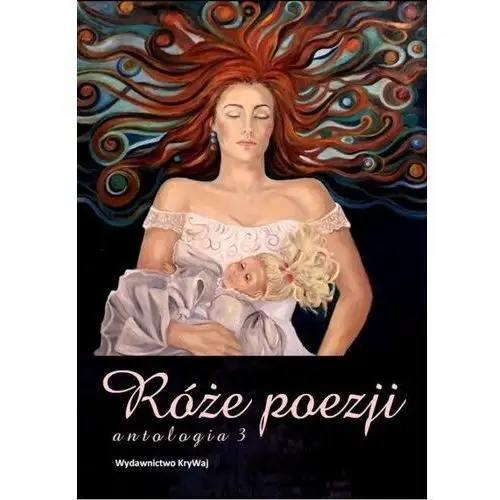 Róże poezji antologia tom 3 Krywaj