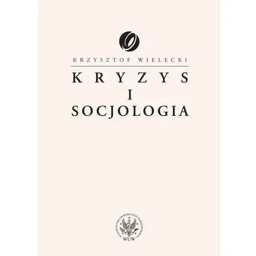 Kryzys i socjologia Wydawnictwa uniwersytetu warszawskiego