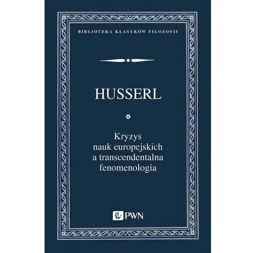 Kryzys nauk europejskich a transcendentalna fenomenologia