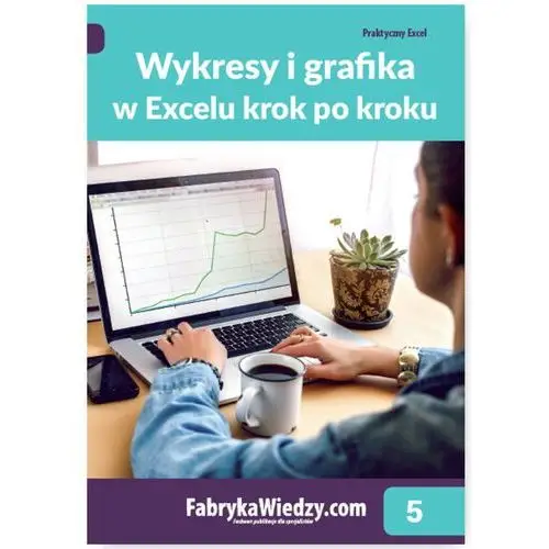 Wykresy i grafika w excelu krok po kroku - , piotr dynia Krzysztof chojnacki