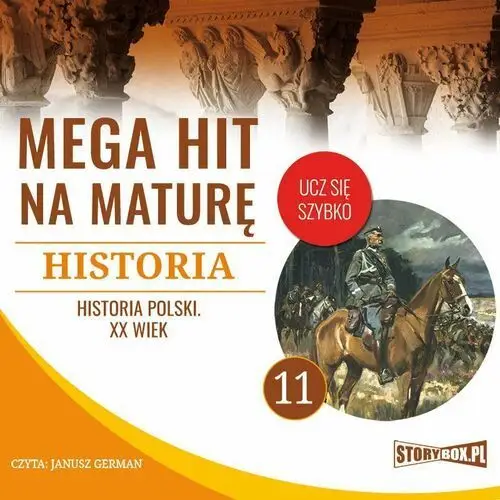 Mega hit na maturę. historia 11. historia polski. xx wiek Krzysztof pogorzelski