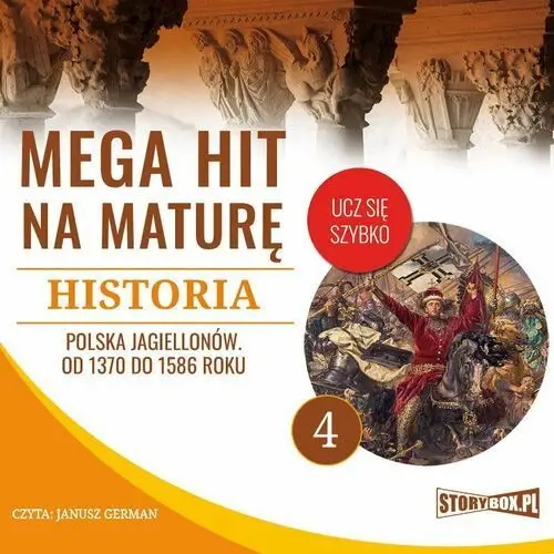 Krzysztof pogorzelski Mega hit na maturę. historia 4. polska jagiellonów. od 1370 do 1586 roku