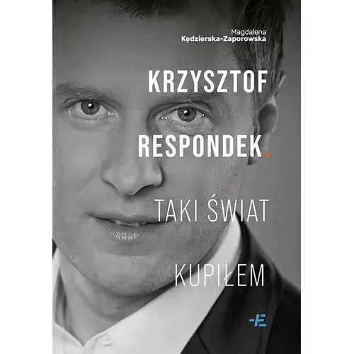 Krzysztof Respondek. Taki świat kupiłem