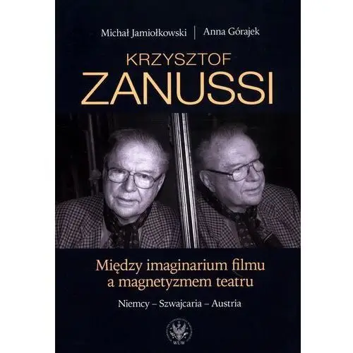 Krzysztof Zanussi. Między imaginarium filmu a magnetyzmem teatru