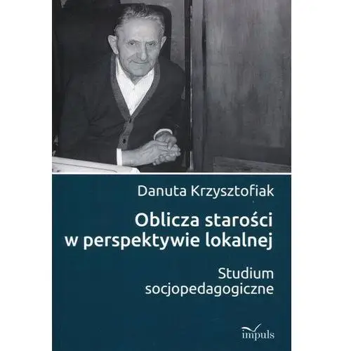 Oblicza starości w perspektywie lokalnej