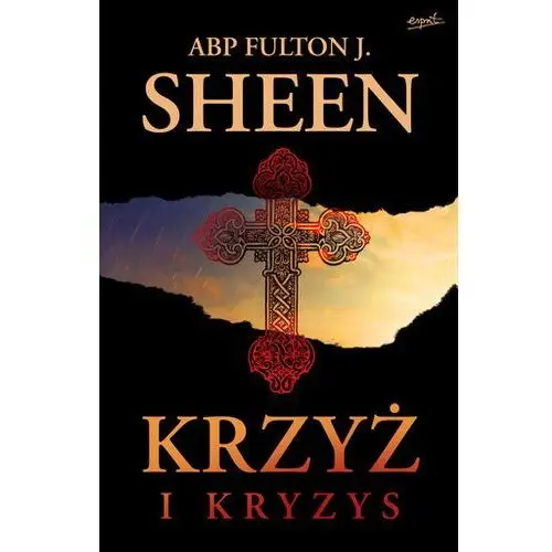 Krzyż i kryzys (książka) - abp Fulton Sheen, kategoria: chrzescijaństwo, ESPRIT, 2023 r., oprawa miękka ze skrzydełkami - 64041