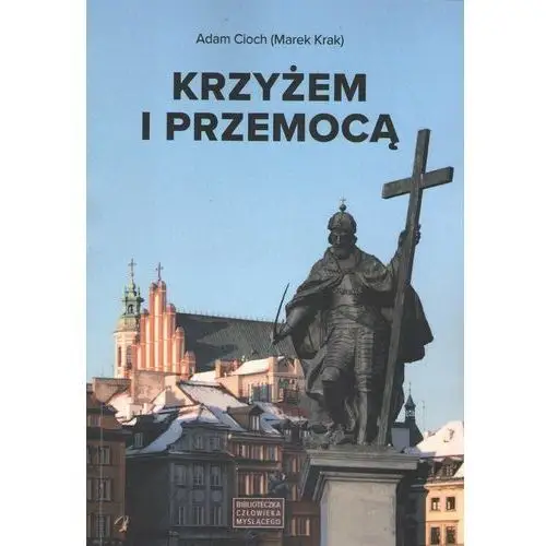 Krzyżem i przemocą