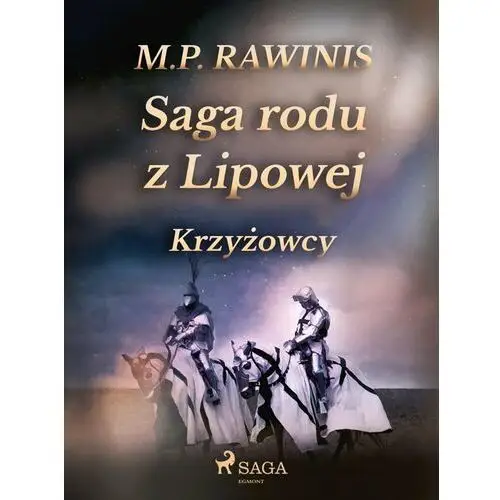 Krzyżowcy. Saga rodu z Lipowej. Tom 17