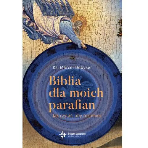 Biblia dla moich parafian. jak czytać, aby rozumieć. tom i