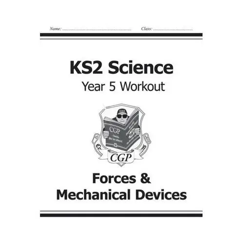 KS2 Science Year Five Workout: Forces & Mechanical Devices CGP Books