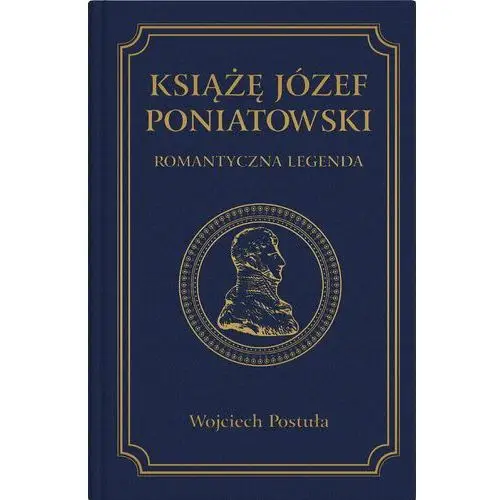 Książę Józef Poniatowski. Romantyczna legenda