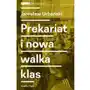 Książka i prasa Prekariat i nowa walka klas. przeobrażenia współczesnej klasy pracowniczej i jej form walki Sklep on-line