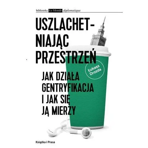 Uszlachetniając przestrzeń. jak działa gentryfikacja i jak się ją mierzy, D7D4BEE7EB