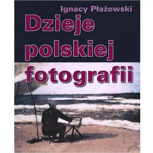 Dzieje polskiej fotografii Książka i wiedza