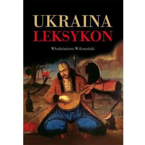 Książka i wiedza Ukraina leksykon - włodzimierz wilczyński