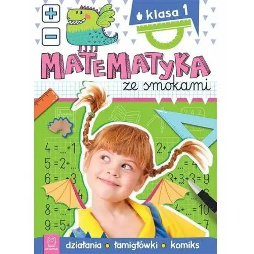 Książka Matematyka Ze Smokami. Klasa 1. Działania, Łamigłówki, Komiks