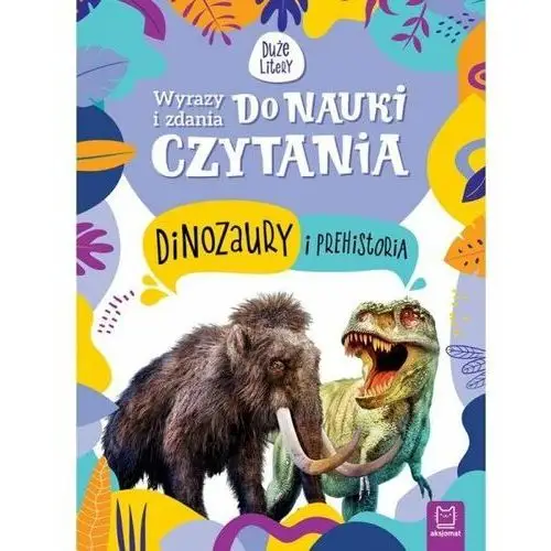 Książka Wyrazy i zdania do nauki czytania. Tajemnice przyrody. Dinozaury i prehistoria