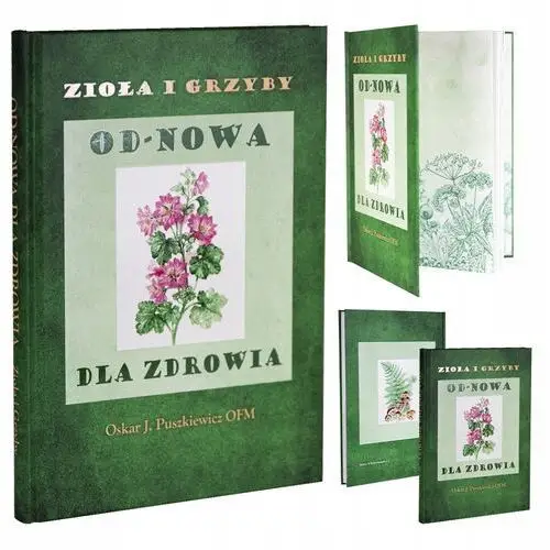 Książka "Zioła i grzyby od-nowa dla zdrowia" Oskar J.Puszkiewicz Ofm